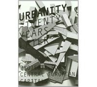 Urbanity: Twenty Years Later: Projects For Central European Capitals