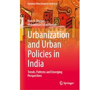 Urbanization and Urban Policies in India: Trends, Patterns and Emerging Perspectives
