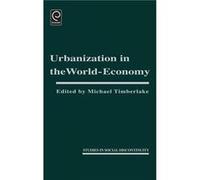 Urbanization in the World Economy by Michael Timberlake Hardcover Book