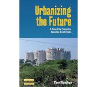Urbanizing the Future: A New City Project in Agrarian South India