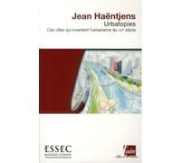 Urbatopies : Ces villes qui inventent l'urbanisme du XXIe siècle