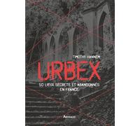 Urbex: 50 lieux secrets et abandonnés en France