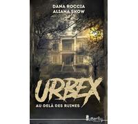Urbex : au-delà des ruines - Dana Roccia - Butterfly Eds - broché - Roman