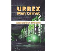 URBEX - Mon Carnet - Exploration Urbaine: Pour le suivi de tes explorations et découvertes
