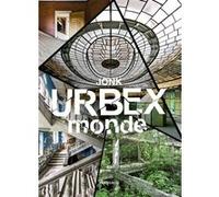 Urbex monde Jonk (Auteur), Pierre Sorgue (Edité par), Tristan Savin (Edité par)