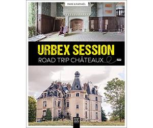 Urbex Session, road trip Châteaux