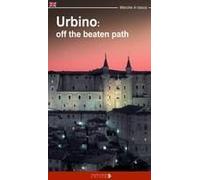 Urbino: Off The Beatn Path. A Walking Tour Around The City Of Duke Federico