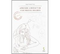 Urdiales Yuste, J: Aprende A Redactar Con Miguel Delibes