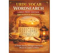 URDU VOCAB WORDSEARCH LARGE PRINT EDITION 100 PUZZLES & SOLUTIONS: A Tender Journey Through Urdu Words, Phrases & Comforts of Home