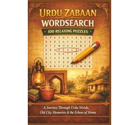 URDU ZABAAN WORDSEARCH 100 RELAXING PUZZLES: A Journey Through Urdu Words, Old City Memories & the Echoes of Home