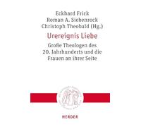 Urereignis Liebe: Grosse Theologen Des 20. Jahrhunderts Und Die Frauen an Ihrer Seite