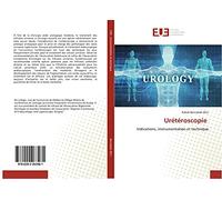 Urétéroscopie: Indications, instrumentation et technique