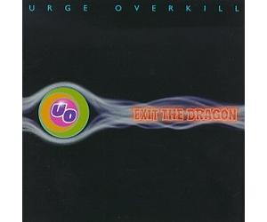 Urge Overkill - Exit The Dragon