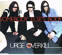 Urge Overkill - Somebody Else's Body [Import]