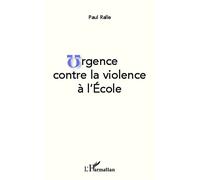 Urgence contre la violence à l'École - Paul Ralle - L'harmattan - broché - Etude
