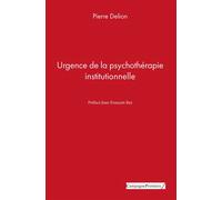 Urgence de la psychothérapie institutionnelle - Pierre Delion - Campagne Premiere - broché - Guide