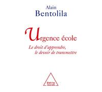 Urgence école: Le droit d'apprendre, le devoir de transmettre