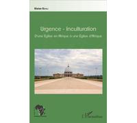 Urgence-Inculturation D'une Église en Afrique à une Église d'Afrique - Blaise Bayili - L'harmattan - broché - Essai