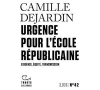 Urgence pour l'école républicaine Exigence, équité, transmission - Camille Dejardin - Gallimard - broché - Guide