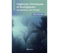 Urgences climatiques et écologiques : les solutions de l'Océan Climat, écologie, pollution - Gilbert Barnabé - Edp Sciences - broché - Etude