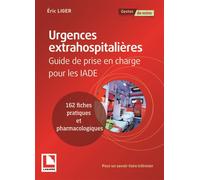 Urgences extrahospitalières Guide de prise en charge pour les IADE. 162 fiches pratiques et pédagogiques - Eric Liger - Lamarre - broché - Scolaire / Universitaire
