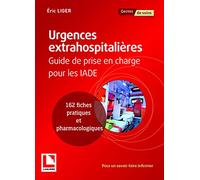 Urgences extrahospitalières: Guide de prise en charge pour les IADE. 162 fiches pratiques et pédagogiques