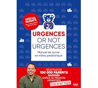 Urgences Or Not Urgences - Manuel De Survie En Milieu Pédiatrique