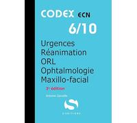 Urgences réanimation ORL ophtalmologie maxillo-facial: Codex en 6/10 (3e édition)