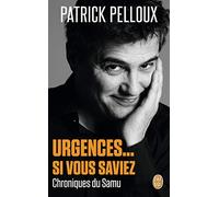 Urgences, si vous saviez: Chroniques du Samu