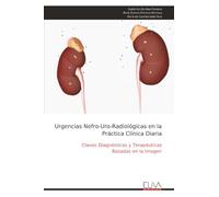 Urgencias Nefro-Uro-Radiológicas en la Práctica Clínica Diaria: Claves Diagnósticas y Terapéuticas Basadas en la Imagen