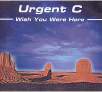 Urgent C - Wish You Were Here