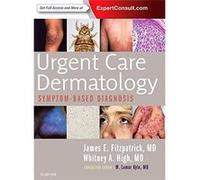 Urgent Care Dermatology Symptombased Dia James E Fitzpatrick, Whitney A High (Auteur)