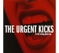 Urgent Kicks, the - in The Wrong Place [Import]