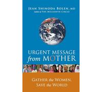 Urgent Message from Mother: Gather the Women, Save the World