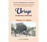 Uriage et ses eaux minérales - topographie, propriétés physiques, chimiques et thérapeutiques