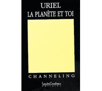 Uriel. la planète et toi - channelling - Marie Delclos - Courteau Louise - Livre