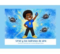 Uriel y los ladrones de aire: Un cuento infantil sobre el asma, la normalización del inhalador y la superación