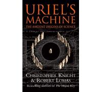 Uriel's Machine: The Ancient Origins of Science by Christopher Knight, Robert Lomas New Edition (2000)