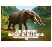 Urige Megafauna prähistorisch und niedlich (Wandkalender 2026 DIN A2 quer), CALVENDO Monatskalender: Die faszinierenden ausgestorbenen Riesensäugetiere mal fröhlich wiederbelebt