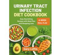 URINARY TRACT INFECTION DIET COOKBOOK: Easy Nourishing Recipes with Meal Plan and Shopping Lists