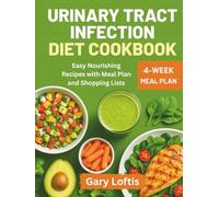 URINARY TRACT INFECTION DIET COOKBOOK: Easy Nourishing Recipes with Meal Plan and Shopping Lists