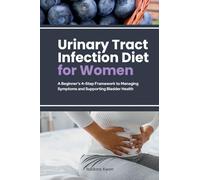 Urinary Tract Infection Diet for Women: A Beginner's 4-Step Framework to Managing Symptoms and Supporting Bladder Health