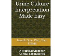 Urine Culture Interpretation Made Easy: A Practical Guide for Clinical Laboratories