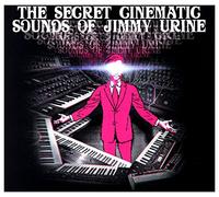 Urine, Jimmy - The Secret Cinematic Sounds of Jimmy Urine