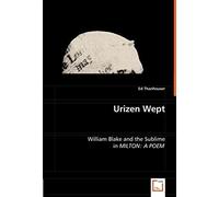 Urizen Wept: William Blake And The Sublime In Milton: A Poem