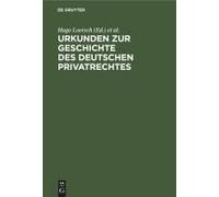 Urkunden Zur Geschichte Des Deutschen Privatrechtes