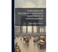Urkundliche Geschichte der Stadt Marktbreit in Unterfranken.