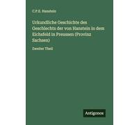 Urkundliche Geschichte des Geschlechts der von Hanstein in dem Eichsfeld in Preussen (Provinz Sachsen): Zweiter Theil