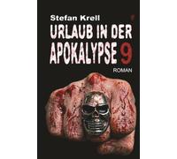 Urlaub in der Apokalypse 9: Endzeitthriller