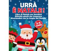 URRA' E' NATALE!: Libro di Natale per bambini, tante attività-giochi per imparare divertendosi con la magia del Natale! Età 3-6 anni.